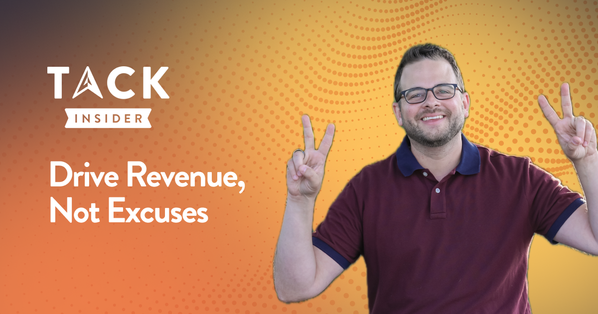 Drive Revenue, Not Excuses