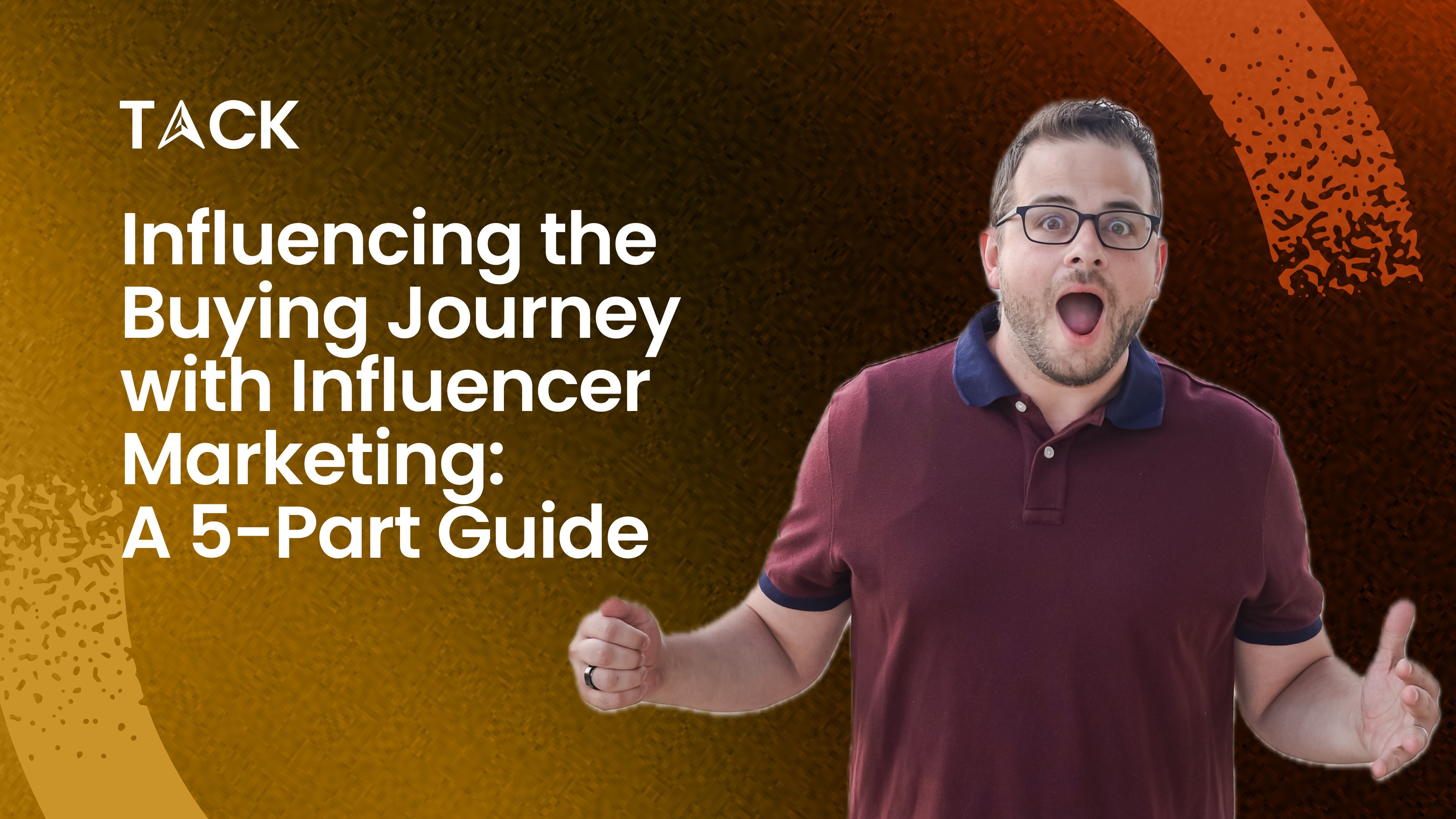 Influencing the Buying Journey with Influencer Marketing: A 5-Part Guide