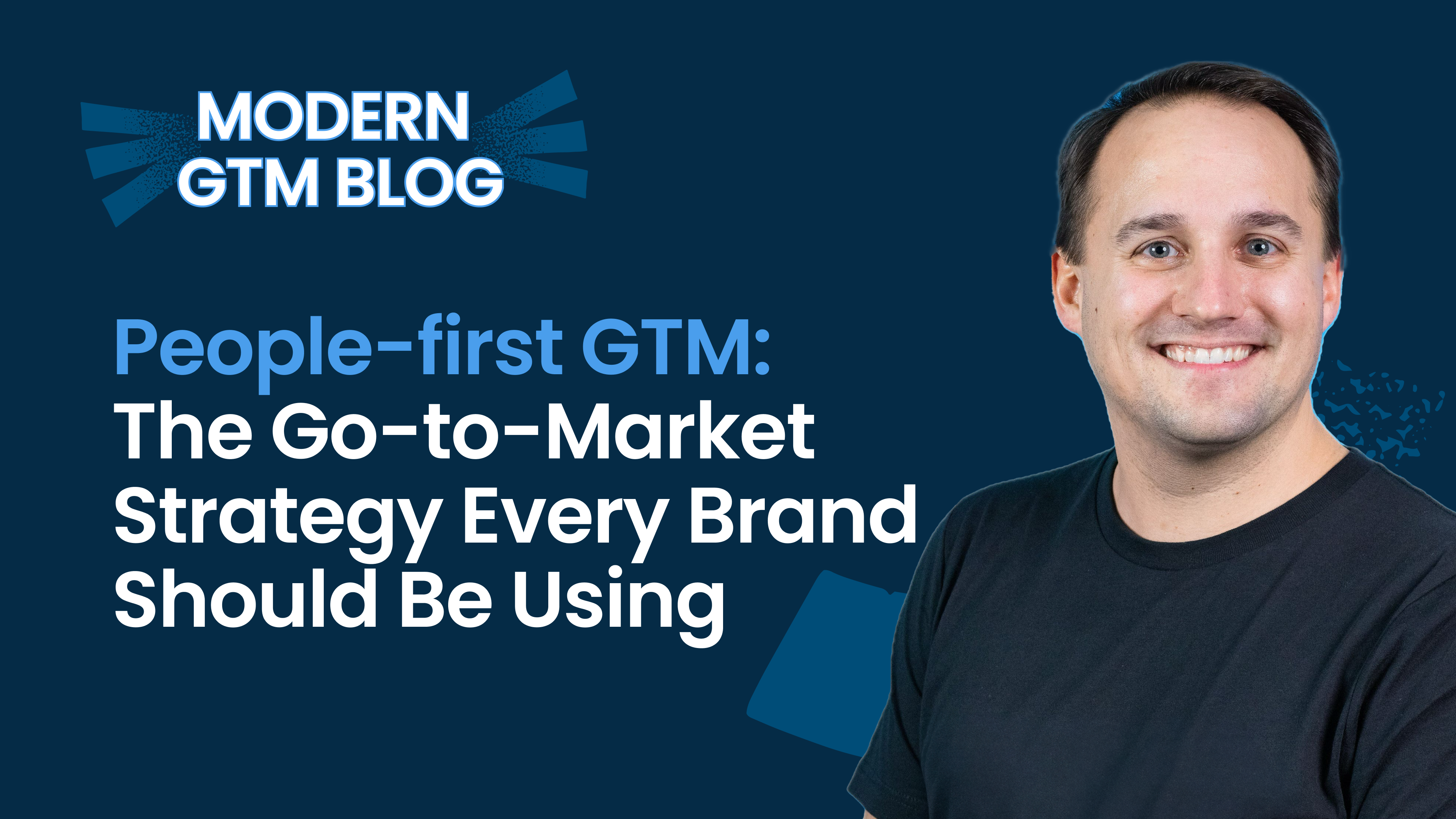 People-first GTM: The Go-to-Market Strategy Every Brand Should Be Using