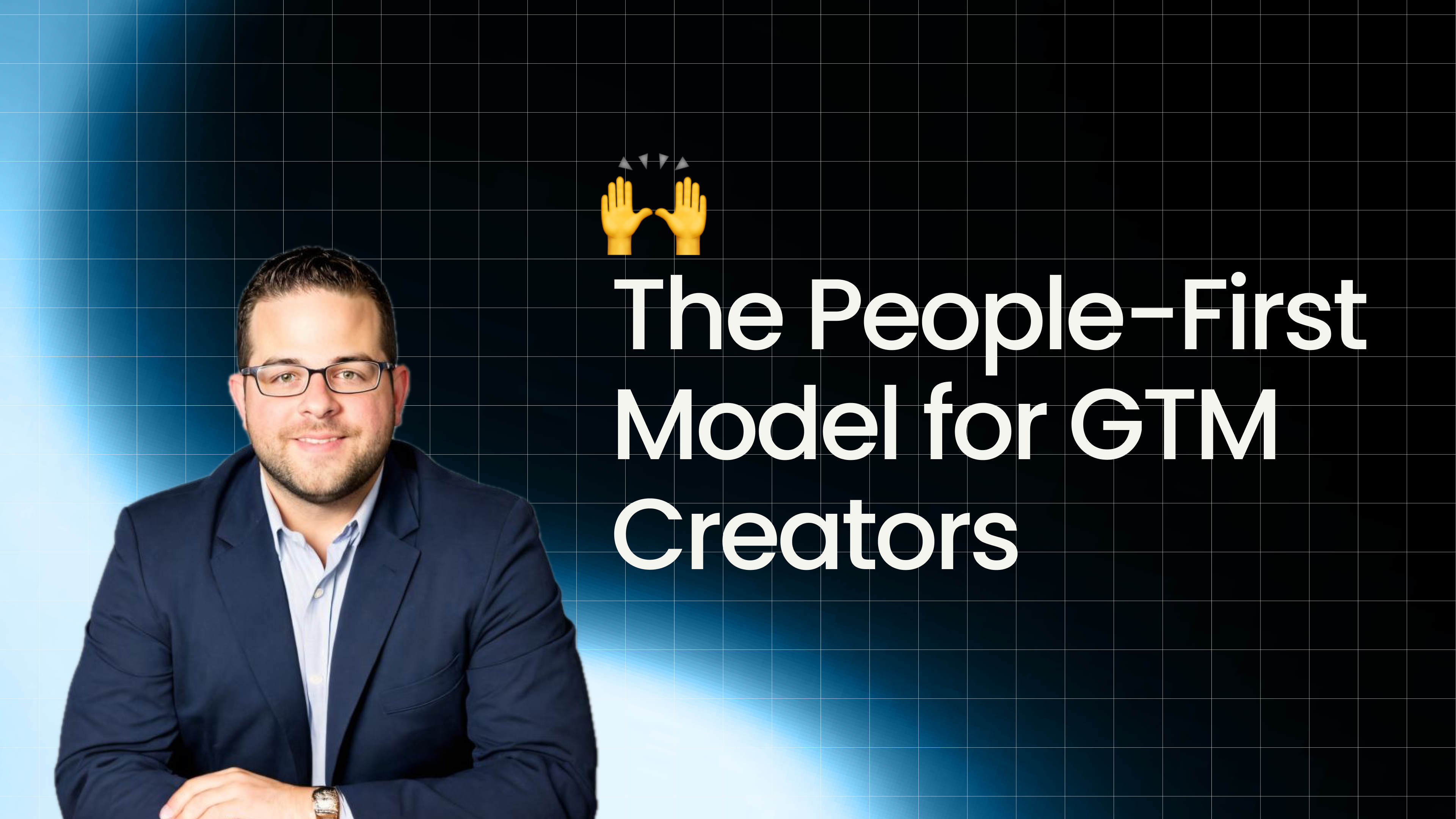 The People-First Model for GTM Creators